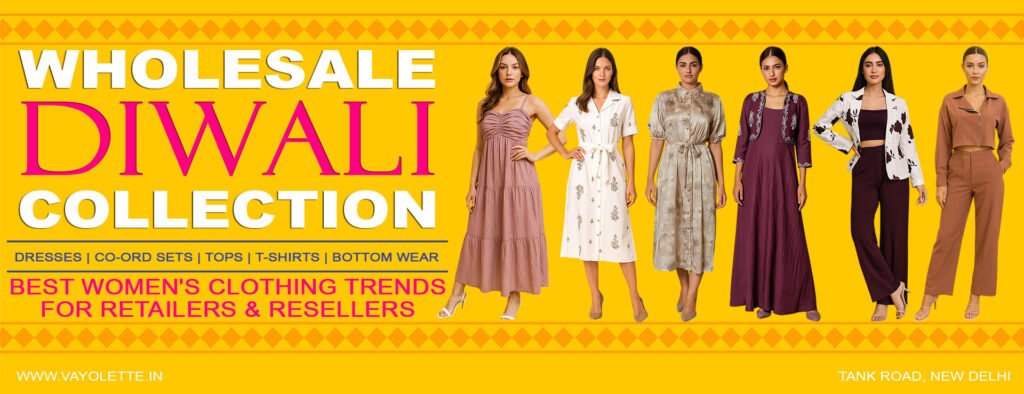 Wholesale Diwali Collection 2025 by Vayolette – trendy women’s clothing including dresses, co-ord sets, tops, T-shirts, and bottom wear for retailers, resellers, and boutique owners in Tank Road, Delhi